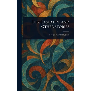 Our Casualty, and Other Stories