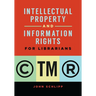 Intellectual Property and Information Rights for Librarians