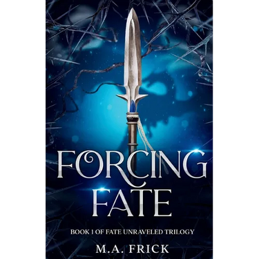 Forcing Fate: Book One of the Fate Unraveled Trilogy