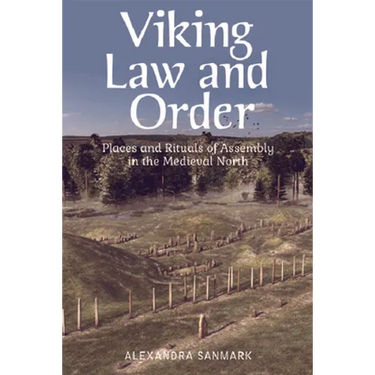 Viking Law and Order: Places and Rituals of Assembly in the Medieval North