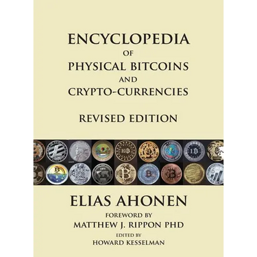 Encyclopedia of Physical Bitcoins and Crypto-Currencies, Revised Edition