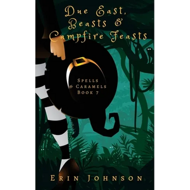 Due East, Beasts & Campfire Feasts: A Cozy Witch Mystery