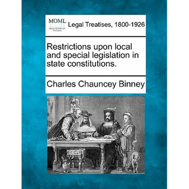 Restrictions Upon Local and Special Legislation in State Constitutions.
