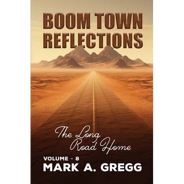 The Long Road Home (Boom Town Reflections Volume 8)