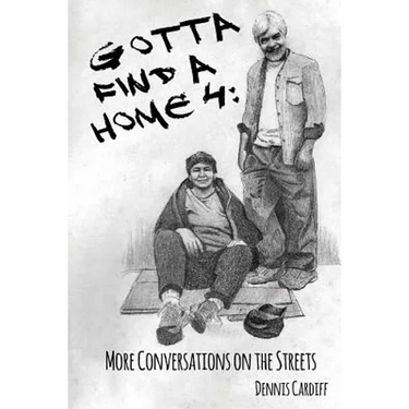Gotta Find a Home 4: More Conversations on the Streets