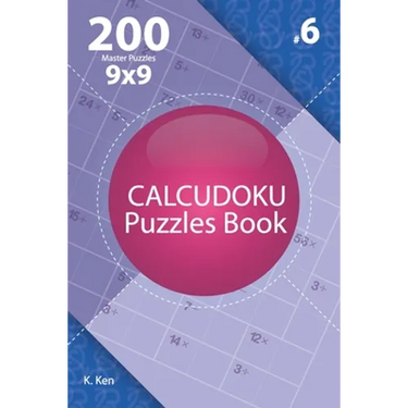 Calcudoku - 200 Master Puzzles 9x9 (Volume 6)