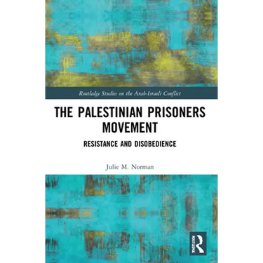 The Palestinian Prisoners Movement: Resistance and Disobedience