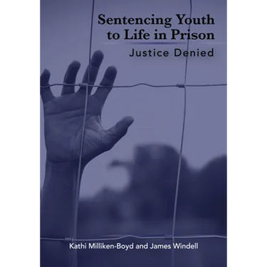 Sentencing Youth to Life in Prison: Justice Denied