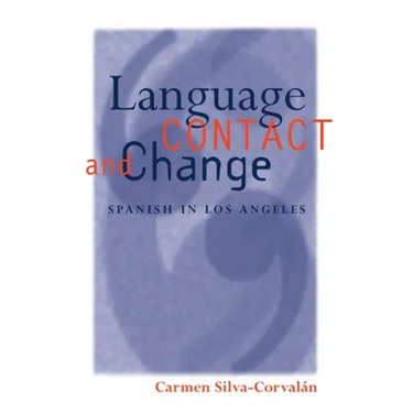 Language Contact and Change: Spanish in Los Angeles