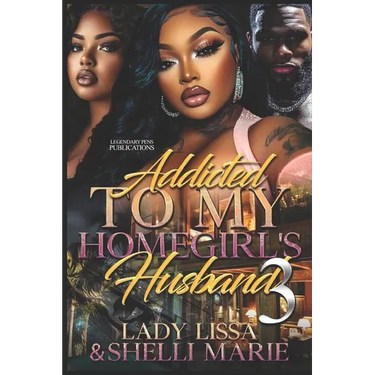 Addicted to My Homegirl's Husband 3