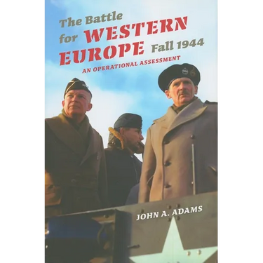 The Battle for Western Europe, Fall 1944: An Operational Assessment