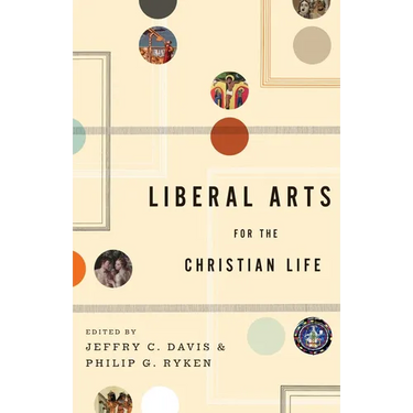 Liberal Arts for the Christian Life