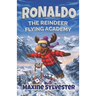 Ronaldo: The Reindeer Flying Academy: An Illustrated Early Readers Chapter Book for Kids 7-9