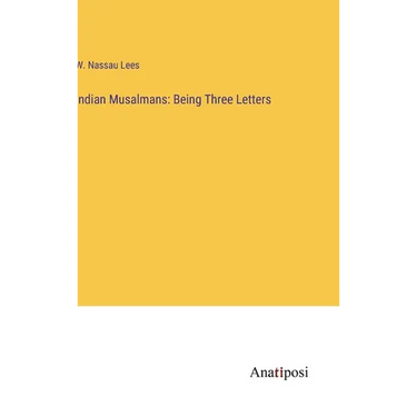 Indian Musalmans: Being Three Letters