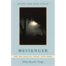 Messenger: New and Selected Poems 1976-2006