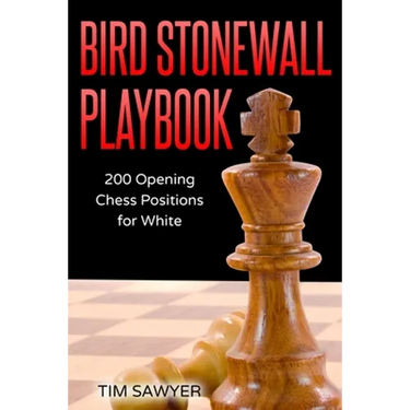 Bird Stonewall Playbook: 200 Opening Chess Positions for White