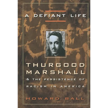 A Defiant Life: Thurgood Marshall and the Persistence of Racism in America