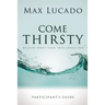 Come Thirsty Participant's Guide