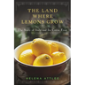 The Land Where Lemons Grow: The Story of Italy and Its Citrus Fruit