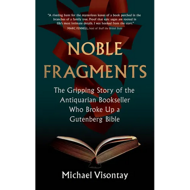 Noble Fragments: The Gripping Story of the Antiquarian Bookseller Who Broke Up a Gutenberg Bible