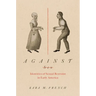 Against Sex: Identities of Sexual Restraint in Early America