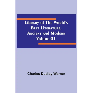 Library of the World's Best Literature, Ancient and Modern Volume 01