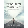 "Teach Them to Hear Me": A Guide To Conversing With God