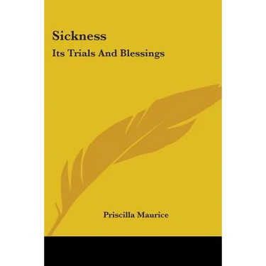 Sickness: Its Trials And Blessings