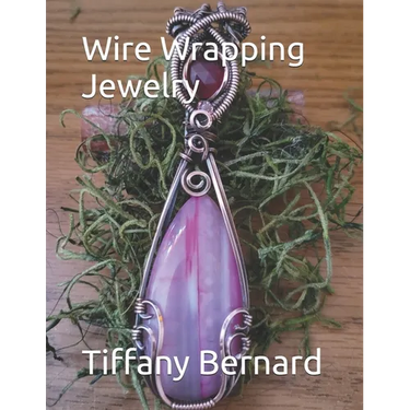 Wire Wrapping Jewelry: Step-by-Step Instructions Featuring Over 100 Full Color Photos to Create a Beautiful Piece of Wearable Art. "The Kitty
