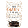 One Beautiful Dream: The Rollicking Tale of Family Chaos, Personal Passions, and Saying Yes to Them Both