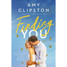 Finding You: A Heartwarming Romance of Second Chances and Hope