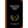Reports Of Cases In The Supreme Court Of Appeals Of Virginia