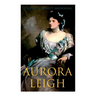Aurora Leigh: An Epic Poem