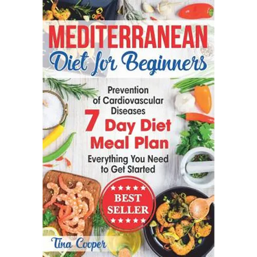 Mediterranean Diet for Beginners: The Complete Guide - Healthy and Easy Mediterranean Diet Recipes for Weight Loss - Prevention of Cardiovascular Dise