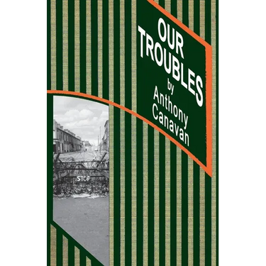 Our Troubles: Stories of Catholic Belfast during the Troubles of 1968-1998