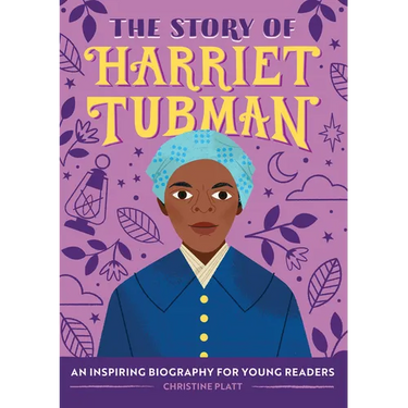 The Story of Harriet Tubman: An Inspiring Biography for Young Readers