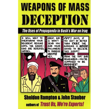 Weapons of Mass Deception: The Uses of Propaganda in Bush's War on Iraq