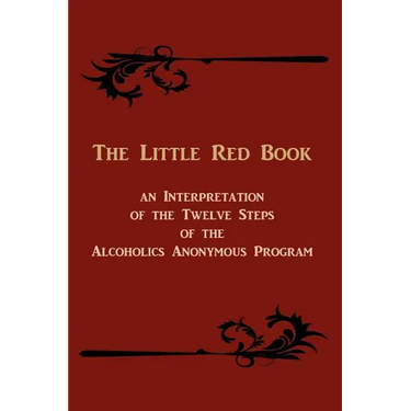 The Little Red Book: An Interpretation of the Twelve Steps of the Alcoholics Anonymous Program