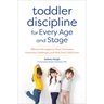 Toddler Discipline for Every Age and Stage: Effective Strategies to Tame Tantrums, Overcome Challenges, and Help Your Child Grow