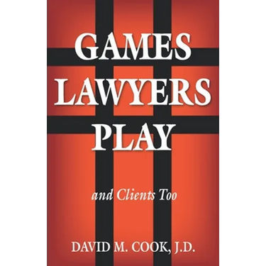 Games Lawyers Play...and Clients Too