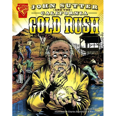 John Sutter and the California Gold Rush