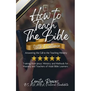 How to Teach the Bible with Excellence: Answering the Call to the Teaching Ministry: Training from Jesus' Ministry and Methods for Mastery and Teacher