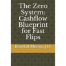 The Zero System: Cashflow Blueprint for Fast Flips
