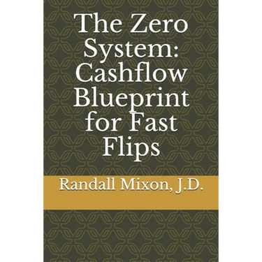 The Zero System: Cashflow Blueprint for Fast Flips