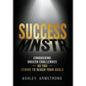 Success Mnstr: Conquering Unseen Challenges as You Strive to Reach Your Goals