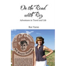 On the Road with Roz: Adventures in Travel and Life