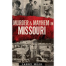 Murder & Mayhem in Missouri