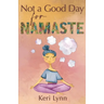 Not a Good Day for Namaste