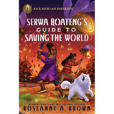 Rick Riordan Presents: Serwa Boateng's Guide to Saving the World