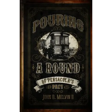 Pouring A Round Of Pensacola's Past